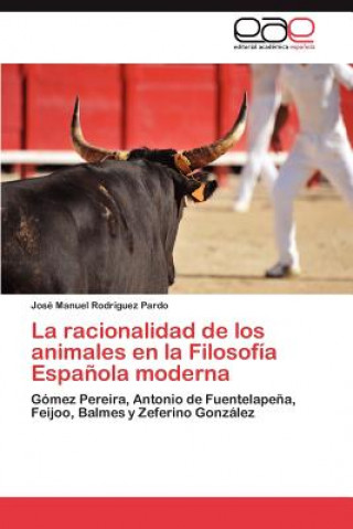 Kniha Racionalidad de Los Animales En La Filosofia Espanola Moderna José Manuel Rodríguez Pardo