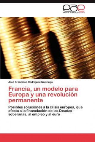 Libro Francia, Un Modelo Para Europa y Una Revolucion Permanente José Francisco Rodríguez Queiruga