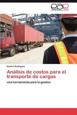 Könyv Analisis de Costos Para El Transporte de Cargas Ramiro Rodriguez