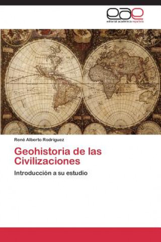 Carte Geohistoria de las Civilizaciones René Alberto Rodríguez