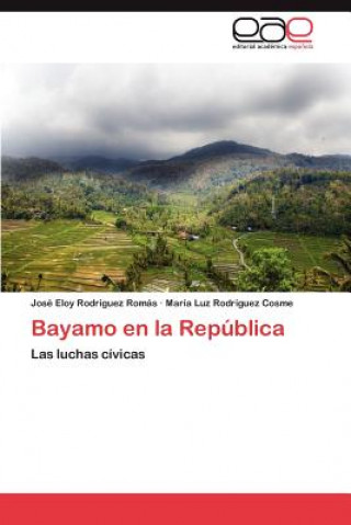 Livre Bayamo En La Republica José Eloy Rodríguez Romás