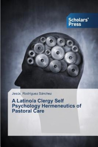 Könyv Latino/a Clergy Self Psychology Hermeneutics of Pastoral Care Jesús Rodríguez Sánchez