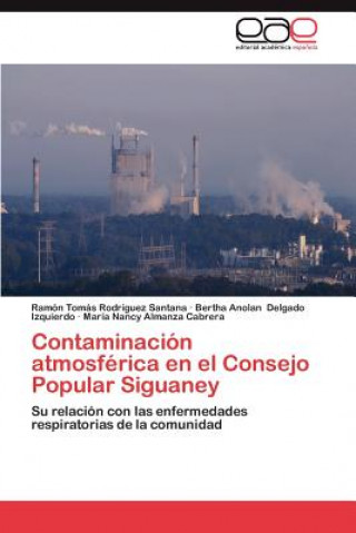 Książka Contaminacion Atmosferica En El Consejo Popular Siguaney Ramón Tomás Rodríguez Santana