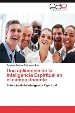 Kniha Aplicacion de La Inteligencia Espiritual En El Campo Docente Teodosio Enrique Rodríguez Sosa