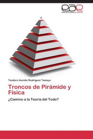 Kniha Troncos de Piramide y Fisica Teodoro Aurelio Rodríguez Tamayo
