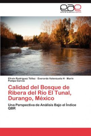 Kniha Calidad del Bosque de Ribera del Rio El Tunal, Durango, Mexico Efraín Rodríguez Téllez