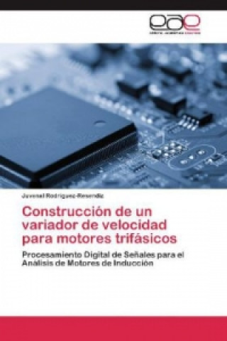 Kniha Construcción de un variador de velocidad para motores trifásicos Juvenal Rodriguez-Resendiz