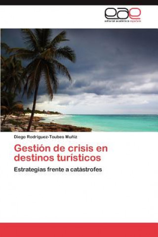 Könyv Gestion de crisis en destinos turisticos Rodriguez-Toubes Muniz Diego