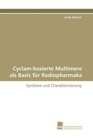 Carte Cyclam-basierte Multimere als Basis für Radiopharmaka Anika Röhrich