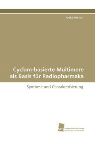 Książka Cyclam-basierte Multimere als Basis für Radiopharmaka Anika Röhrich