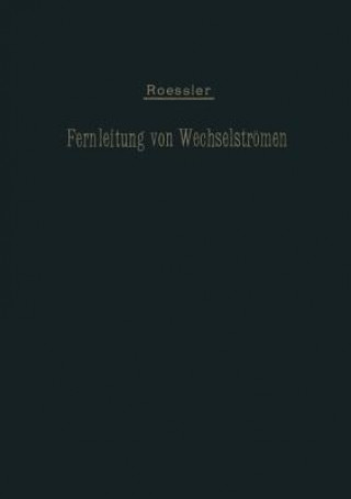 Kniha Die Fernleitung von Wechselströmen G. Roeßler