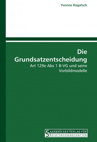 Könyv Die Grundsatzentscheidung Yvonne Rogatsch