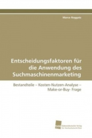 Kniha Entscheidungsfaktoren für die Anwendung des Suchmaschinenmarketing Marco Roggatz