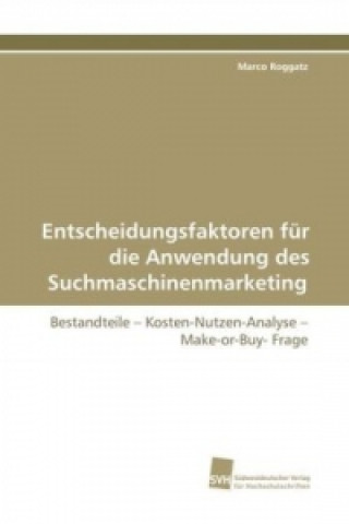 Knjiga Entscheidungsfaktoren für die Anwendung des Suchmaschinenmarketing Marco Roggatz