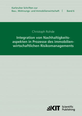 Kniha Integration von Nachhaltigkeitsaspekten in Prozesse des immobilienwirtschaftlichen Risikomanagements Christoph Rohde