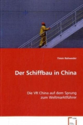 Kniha Der Schiffbau in China Timm Rohweder