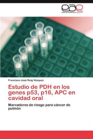 Kniha Estudio de Pdh En Los Genes P53, P16, Apc En Cavidad Oral Francisco José Roig Vázquez