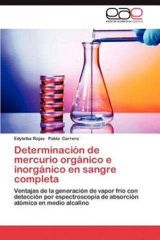 Kniha Determinacion de Mercurio Organico E Inorganico En Sangre Completa Edyleiba Rojas