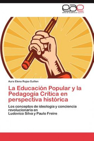 Kniha Educacion Popular y La Pedagogia Critica En Perspectiva Historica Aura Elena Rojas Guillen