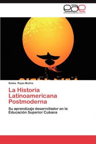 Kniha Historia Latinoamericana Postmoderna Sulma Rojas Molina