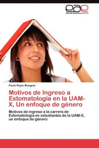 Carte Motivos de Ingreso a Estomatologia en la UAM-X, Un enfoque de genero Paula Rojas Munguía