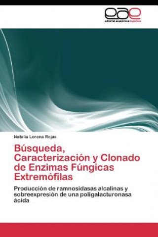 Książka Busqueda, Caracterizacion y Clonado de Enzimas Fungicas Extremofilas Natalia Lorena Rojas