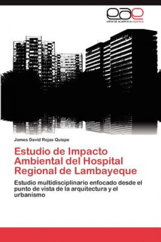 Książka Estudio de Impacto Ambiental del Hospital Regional de Lambayeque James David Rojas Quispe