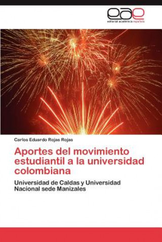 Kniha Aportes del movimiento estudiantil a la universidad colombiana Rojas Rojas Carlos Eduardo