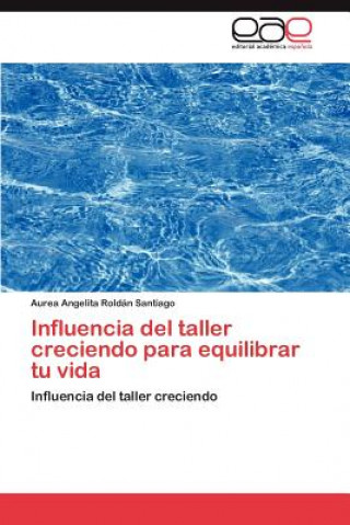 Kniha Influencia del taller creciendo para equilibrar tu vida Aurea Angelita Roldán Santiago