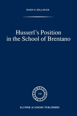 Könyv Husserl's Position in the School of Brentano Robin D. Rollinger