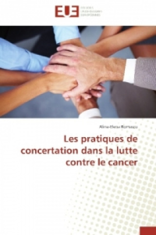 Buch Les pratiques de concertation dans la lutte contre le cancer Alina-Elena Romascu