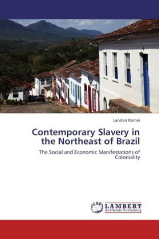Carte Contemporary Slavery in the Northeast of Brazil Landen Romei