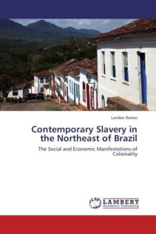 Knjiga Contemporary Slavery in the Northeast of Brazil Landen Romei