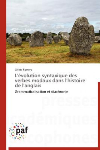 Könyv L'Evolution Syntaxique Des Verbes Modaux Dans l'Histoire de l'Anglais Céline Romero