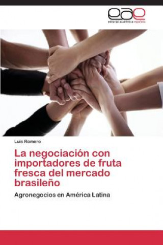Kniha negociacion con importadores de fruta fresca del mercado brasileno Luis Romero