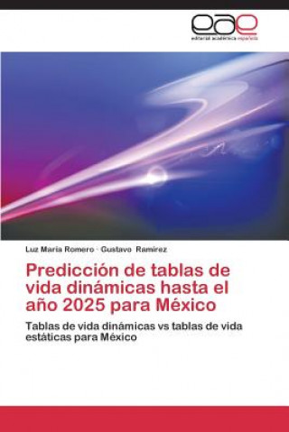 Könyv Prediccion de Tablas de Vida Dinamicas Hasta El Ano 2025 Para Mexico Luz María Romero