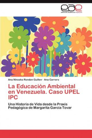 Kniha Educacion Ambiental En Venezuela. Caso Upel Ipc Ana Ninoska Rondon Guillen