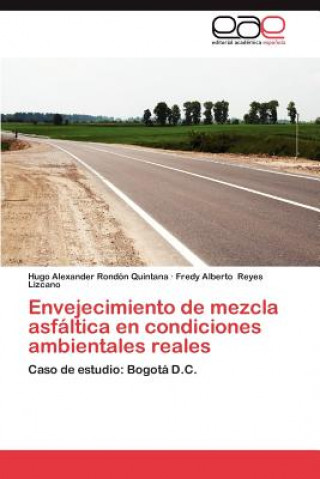 Carte Envejecimiento de Mezcla Asfaltica En Condiciones Ambientales Reales Hugo Alexander Rondón Quintana