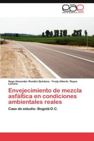 Książka Envejecimiento de Mezcla Asfaltica En Condiciones Ambientales Reales Hugo Alexander Rondón Quintana