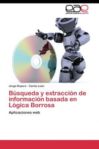Kniha Busqueda y extraccion de informacion basada en Logica Borrosa Jorge Ropero