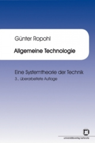 Könyv Allgemeine Technologie : eine Systemtheorie der Technik Günter Ropohl