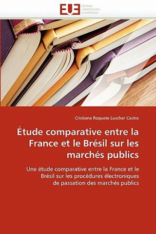 Kniha tude Comparative Entre La France Et Le Br sil Sur Les March s Publics Cristiana Roquete Luscher Castro