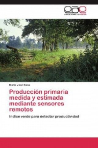 Carte Producción primaria medida y estimada mediante sensores remotos María José Rosa