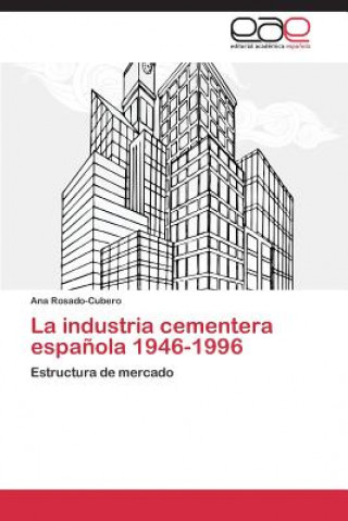 Könyv industria cementera espanola 1946-1996 Ana Rosado-Cubero