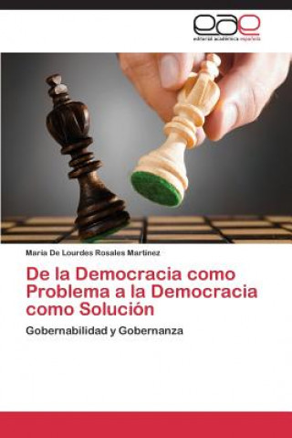 Könyv De la Democracia como Problema a la Democracia como Solucion María De Lourdes Rosales Martínez