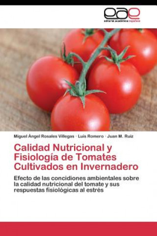 Книга Calidad Nutricional y Fisiologia de Tomates Cultivados en Invernadero Miguel Ángel Rosales Villegas