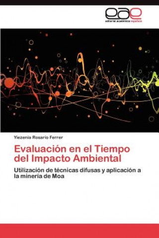 Könyv Evaluacion en el Tiempo del Impacto Ambiental Yiezenia Rosario Ferrer