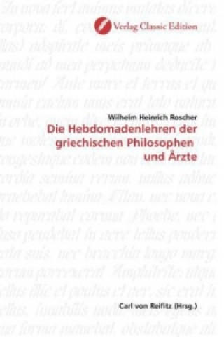 Kniha Die Hebdomadenlehren der griechischen Philosophen und Ärzte Wilhelm Heinrich Roscher