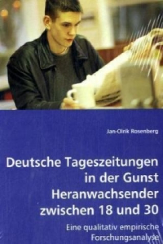 Knjiga Deutsche Tageszeitungen in der Gunst Heranwachsender zwischen 18 und 30 Jan-Olrik Rosenberg