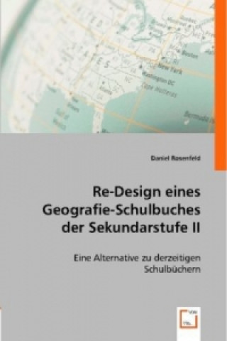 Könyv Re-Design eines Geografie-Schulbuches der Sekundarstufe II Daniel Rosenfeld